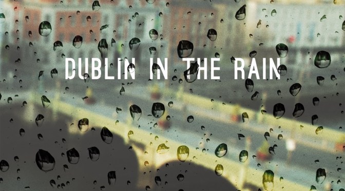 [Review] Dublin In The Rain – Andrew Critchley