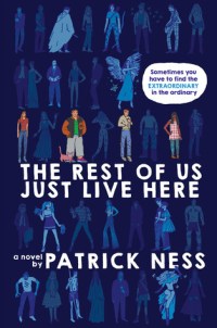 patrick ness - the rest of us just live here - book cover (US)