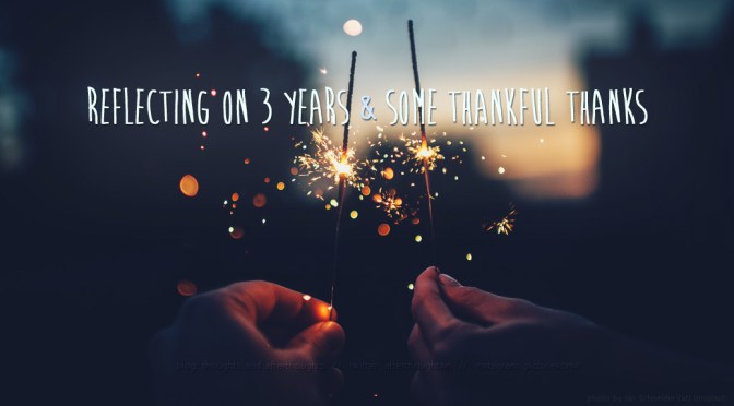 [Blogiversary] – Reflecting On 3 Years and Thankful Thanks